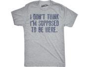 Youth I Don’t Think Im Supposed To Be Here Funny Mocking T shirt Grey M