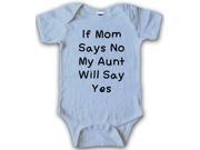 BLUE If Mom Says No My Aunt Will Say Yes Creeper Funny Baby Romper 12 18 Months