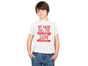 Youth My Mom Has The Most Awesomest Son Funny Family T shirt S