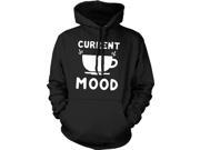 Current Mood Coffee Funny Caffeine Drinking Café Late Unisex Hoodie Black XXL