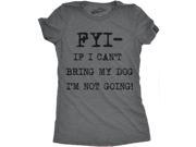 Womens FYI If I Cant Bring My Dog Funny Shirts for Dog Lovers Novelty Cool T shirt (Dark Grey) -S Womens FYI If I Cant Bring My Dog Funny Shirts for Dog Lovers Novelty Cool T shirt (Dark Grey) -S
