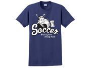 Because You Are Drunk Soccer T Shirt
