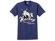 Because you are Drunk Hockey T Shirt