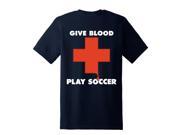 Give Blood Play Soccer T Shirt