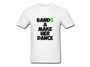 Bandz A Make Her Dance White Short Sleeve Men Tee Shirt Customized Xxx large
