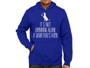 Its Not Drinking Alone If Your Dogs Home Funny Humorous Pets Lover Unisex Hooded Sweater Fleece Pullover Hoodie