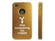 Apple iPhone 4 4S Gold D7183 Aluminum Silicone Case Cover Stop Complaining Go Cheer