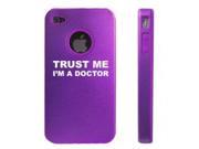 Apple iPhone 4 4S Purple D6435 Aluminum Silicone Case Cover Trust Me I m a Doctor
