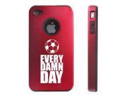 Apple iPhone 4 4S 4G Red D7922 Aluminum Silicone Case Every Damn Day Soccer