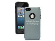 Apple iPhone 5 Silver Gray 5D1988 Aluminum & Silicone Case Cover Smiling Is The Same In Every Language Quote Apple iPhone 5 Silver Gray 5D1988 Aluminum & Silicone Case Cover Smiling Is The Same In Every Language Quote