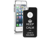 Apple iPhone 5 Black 5E925 Aluminum Plated Chrome Hard Back Case Cover Keep Calm and Love A Soldier