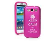 Hot Pink Samsung Galaxy S III S3 Aluminum Silicone Hard Case SK180 Keep Calm and Love Turtles