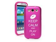 Hot Pink Samsung Galaxy S III S3 Aluminum & Silicone Hard Case SK215 Keep Calm and Play On Football Hot Pink Samsung Galaxy S III S3 Aluminum & Silicone Hard Case SK215 Keep Calm and Play On Football