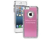 Apple iPhone 5 Pink 5S1959 Rhinestone Crystal Bling Aluminum Plated Hard Case Cover Smiling Is The Same In Every Language Quote