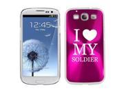 Hot Pink Samsung Galaxy S III S3 Aluminum Plated Hard Back Case Cover K906 I Love My Soldier