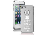 Apple iPhone 5 Silver 5E1104 Aluminum Plated Chrome Hard Back Case Cover Keep Calm and Drink On Shamrock