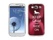 Rose Red Samsung Galaxy S III S3 Aluminum Plated Hard Back Case Cover K864 Keep Calm and Ride On Horse