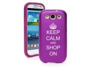 Purple Samsung Galaxy S III S3 Aluminum Silicone Hard Case SK280 Keep Calm and Shop On Crown