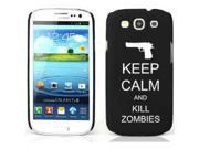 Black Samsung Galaxy S III S3 Rubber Hard Back Case Cover Keep Calm and Kill Zombies