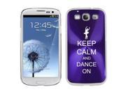 Purple Samsung Galaxy S III S3 Aluminum Plated Hard Back Case Cover K664 Keep Calm and Dance On
