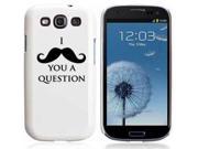 White Samsung Galaxy S III S3 Rubber Hard Back Case Cover Black I Mustache You A Question