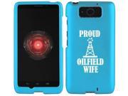 Motorola Droid ULTRA XT1080 Snap On 2 Piece Rubber Hard Case Cover Proud Oilfield Wife Light Blue