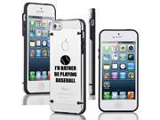 Apple iPhone 5 5s Ultra Thin Transparent Clear Hard TPU Case Cover I d Rather Be Playing Baseball Black