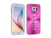 Samsung Galaxy S6 Aluminum Plated Hard Back Case Cover Keep Calm and Fly On Airplane (Hot Pink) Samsung Galaxy S6 Aluminum Plated Hard Back Case Cover Keep Calm and Fly On Airplane (Hot Pink)