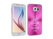 Samsung Galaxy S6 Aluminum Plated Hard Back Case Cover Keep Calm and Nurse On Hot Pink
