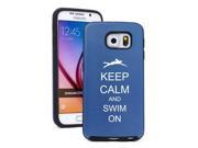 Samsung Galaxy S6 Aluminum Silicone Dual Layer Hard Case Cover Keep Calm and Swim On Swimmer Blue