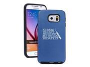 Samsung Galaxy S6 Aluminum Silicone Dual Layer Hard Case Cover Nurses Can't Fix Stupid Sedate It (Blue) Samsung Galaxy S6 Aluminum Silicone Dual Layer Hard Case Cover Nurses Can't Fix Stupid Sedate It (Blue)