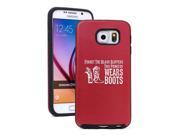 Samsung Galaxy S6 Aluminum Silicone Dual Layer Hard Case Cover Princess Wears Boots Cowgirl Red