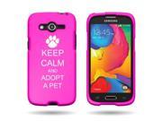 Samsung Galaxy Avant G386T Snap On 2 Piece Rubber Hard Case Cover Keep Calm and Adopt A Pet Hot Pink
