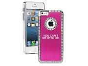 Apple iPhone 5 5s Rhinestone Crystal Bling Hard Case Cover You Can t Sit With Us Hot Pink