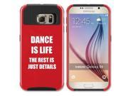 Samsung Galaxy S6 Edge Shockproof Impact Hard Case Cover Dance Is Life Red