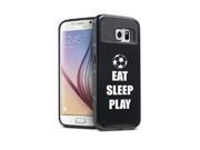 Samsung Galaxy S6 Shockproof Impact Hard Case Cover Eat sleep Play Soccer Black