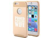 Apple iPhone 6 Plus / 6s Plus Shockproof Impact Hard Case Cover Proud Pipeline Wife (Gold) Apple iPhone 6 Plus / 6s Plus Shockproof Impact Hard Case Cover Proud Pipeline Wife (Gold)
