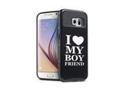Samsung Galaxy S6 Shockproof Impact Hard Case Cover I Love My Boyfriend Black