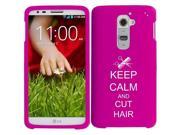 LG G2 Verizon Snap On 2 Piece Rubber Hard Case Cover Keep Calm and Cut Hair Hot Pink