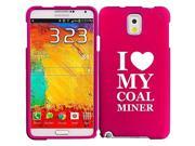Samsung Galaxy Note 4 Snap On 2 Piece Rubber Hard Case Cover I Love My Coal Miner Hot Pink