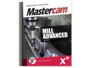 Mastercam X9 Mill Advanced Professional Courseware