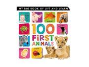 100 First Animals My Big Book of Lift and Learn