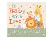 To Baby with Love A Baby Record Book