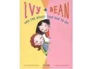 Ivy Bean and the Ghost That Had to Go Ivy and Bean