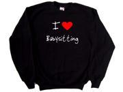I Love Heart Babysitting Black Sweatshirt