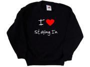 I Love Heart Staying In Black Kids Sweatshirt