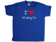 I Love Heart Staying In Royal Blue Kids T Shirt