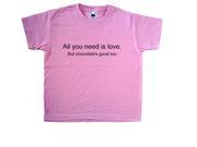 All you need is Love But Chocolate s Good Too Funny Pink Kids T Shirt