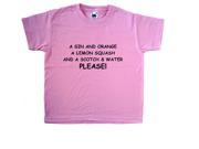 A Gin And Orange A Lemon Squash And A Scotch Water PLEASE Pink Kids T Shirt