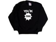 Youre Mine Romantic Funny Black Kids Sweatshirt